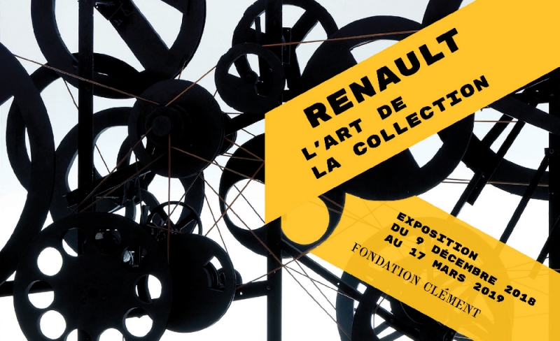 RENAULT, L'ART DE LA COLLECTION | EXPOSITION COLLECTIVE JUSQU'AU 17 MARS 2019 A LA FONDATION CLÉMENT