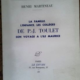  la vie de paul-jean toulet, henri martineau la famille,l'enfance les collègues de p.j. toulet son voyage à l'ile maurice