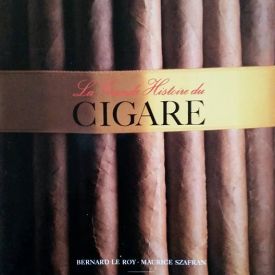 La grande histoire du cigare -bernard le roy - maurice szafran