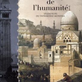 L'héritage de l'humanite splendeurs du patrimoine mondial unesco