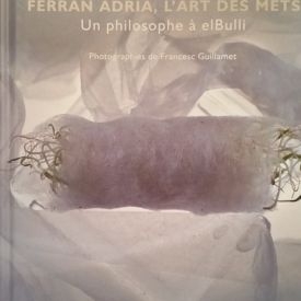 Ferran adrià, l'art des mets un philosophe à elbulli-jean-paul jouary