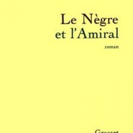 Le nègre et l'amiral par raphaël confiant