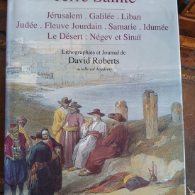  terre sainte : roberts david  jérusalem, galilée, liban, judée, fleuve jourdan, samarie, idumée, le désert : négev et sinaï 