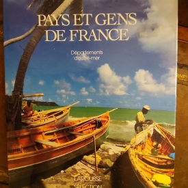 Pays et gens de france départements d'outre-mer larousse sélection du reader's digest 1984 la guadeloupe,la martinique,la  guyane,la réunion,saint-pierre-et-miquelon